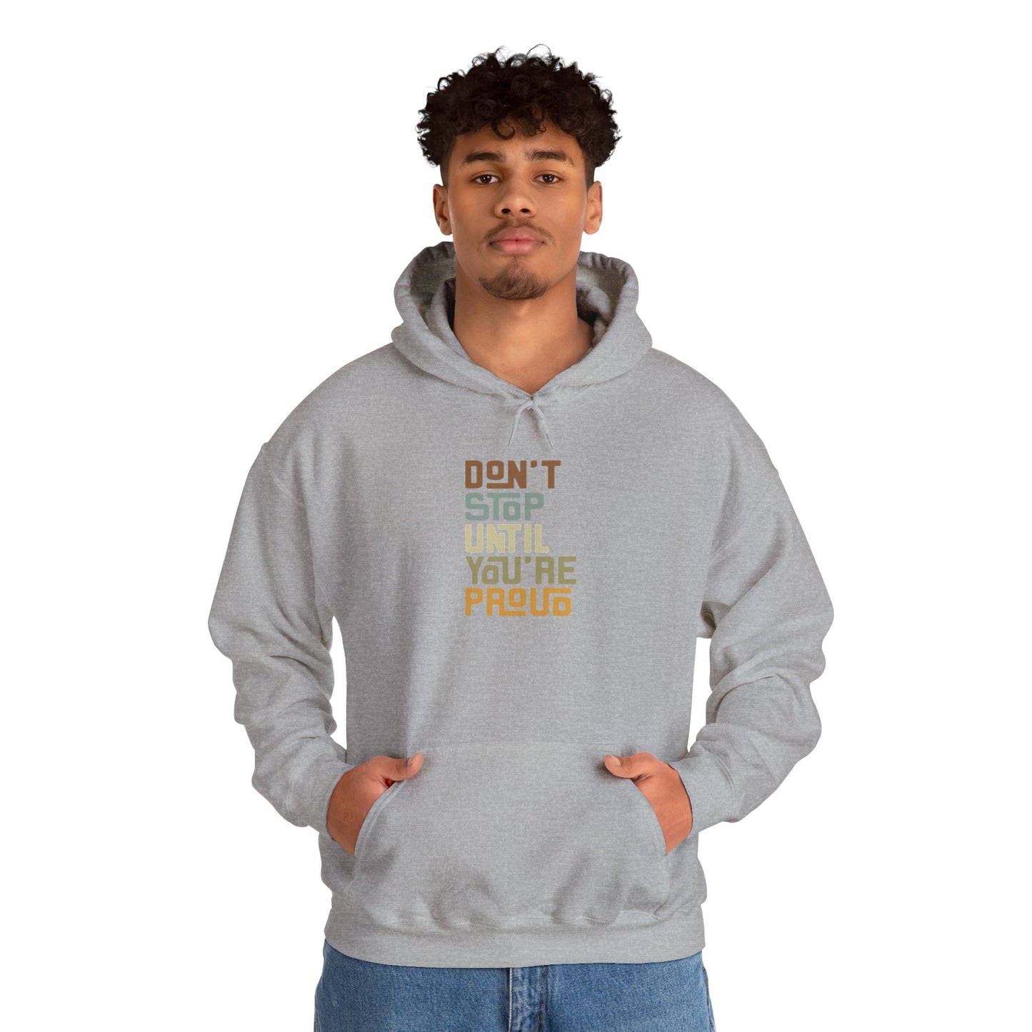 Don't Stop Until You're Proud Hoodie — UNIK.