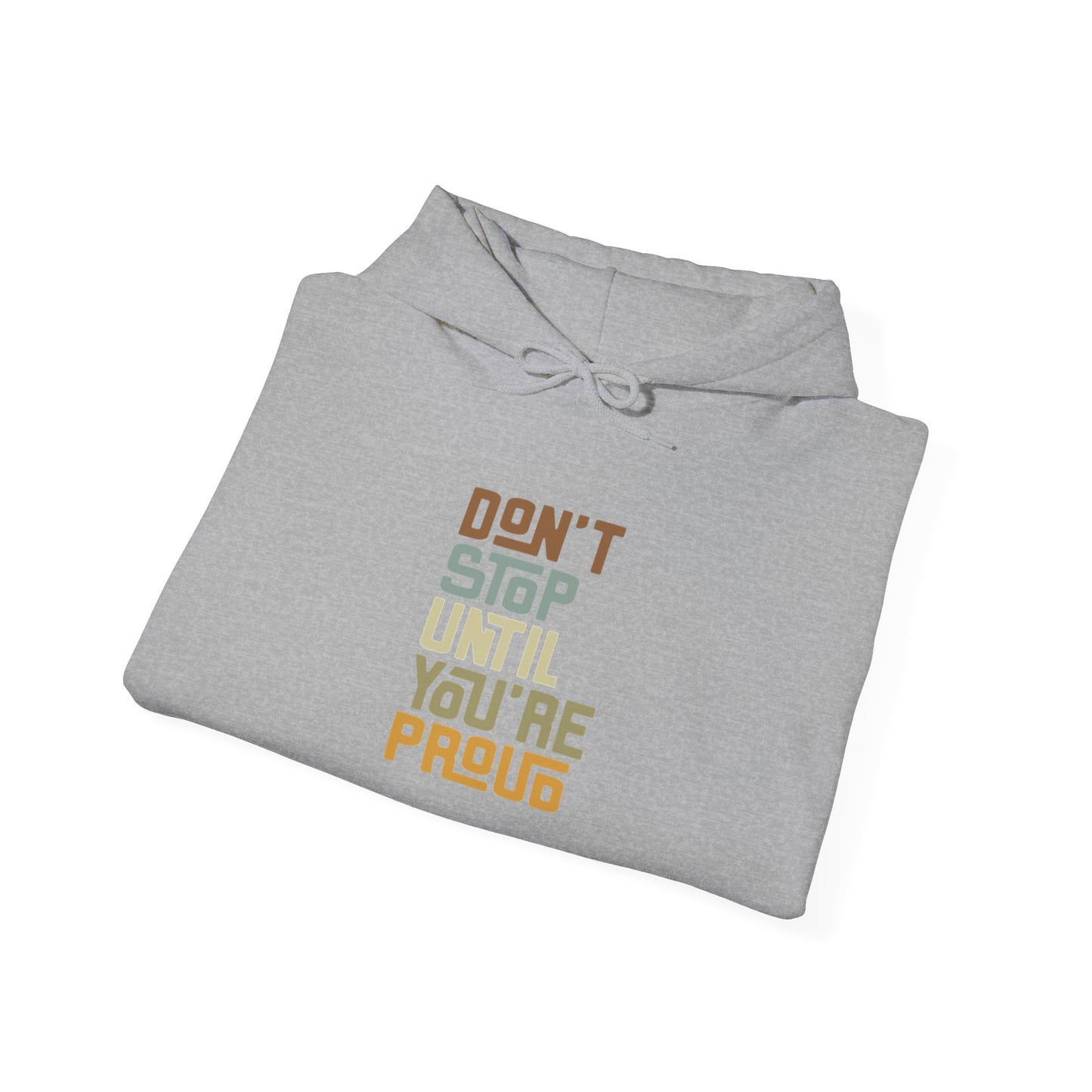 Don't Stop Until You're Proud Hoodie — UNIK.