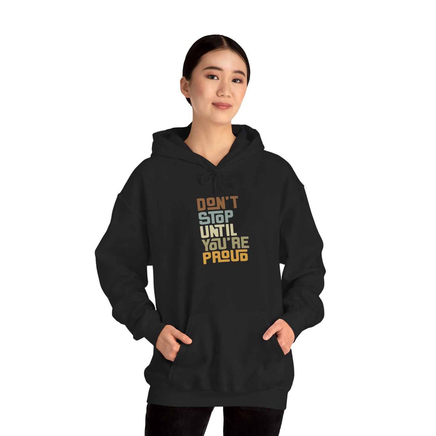 Don't Stop Until You're Proud Hoodie — UNIK.