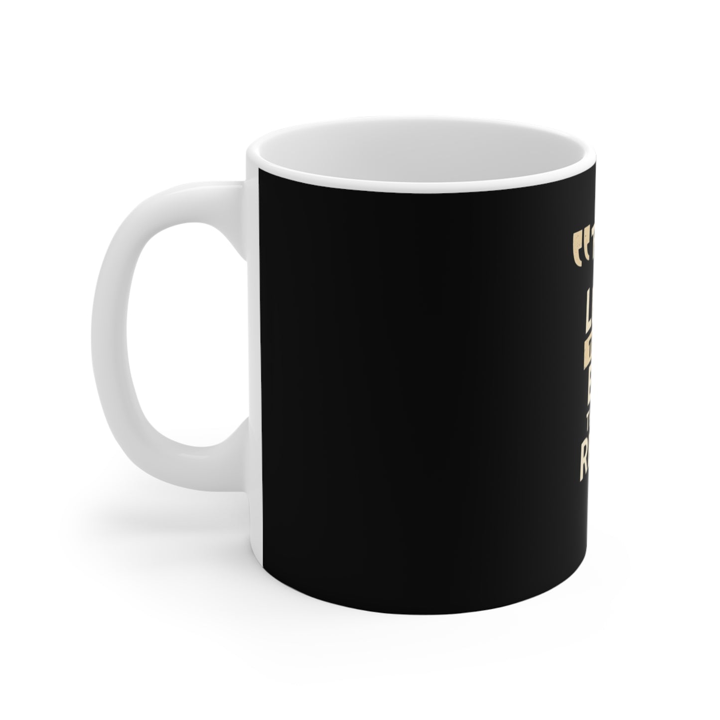 First You Learn Then You Earn Then You Return Mug — UNIK.