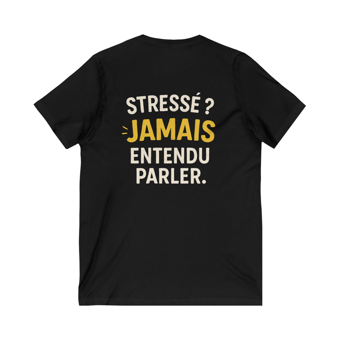 Stressé ? Jamais Entendu Parler Tee — UNIK.