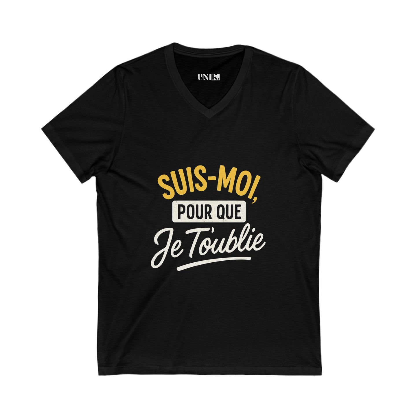 Suis Moi, Pour Que Je T'Oublie Tee — UNIK.