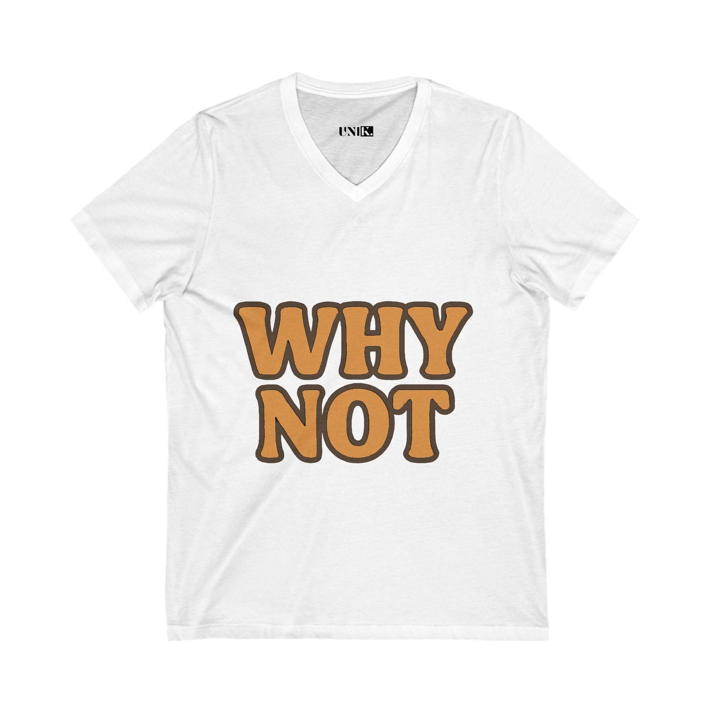 WHY NOT Tee — UNIK.