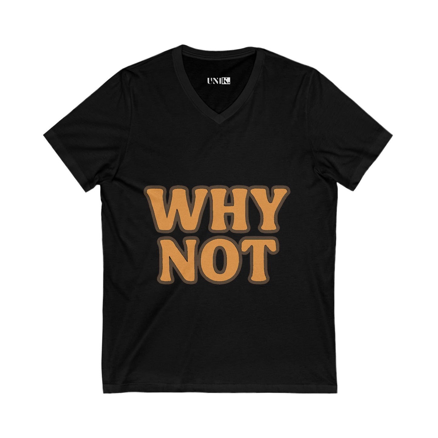 WHY NOT Tee — UNIK.