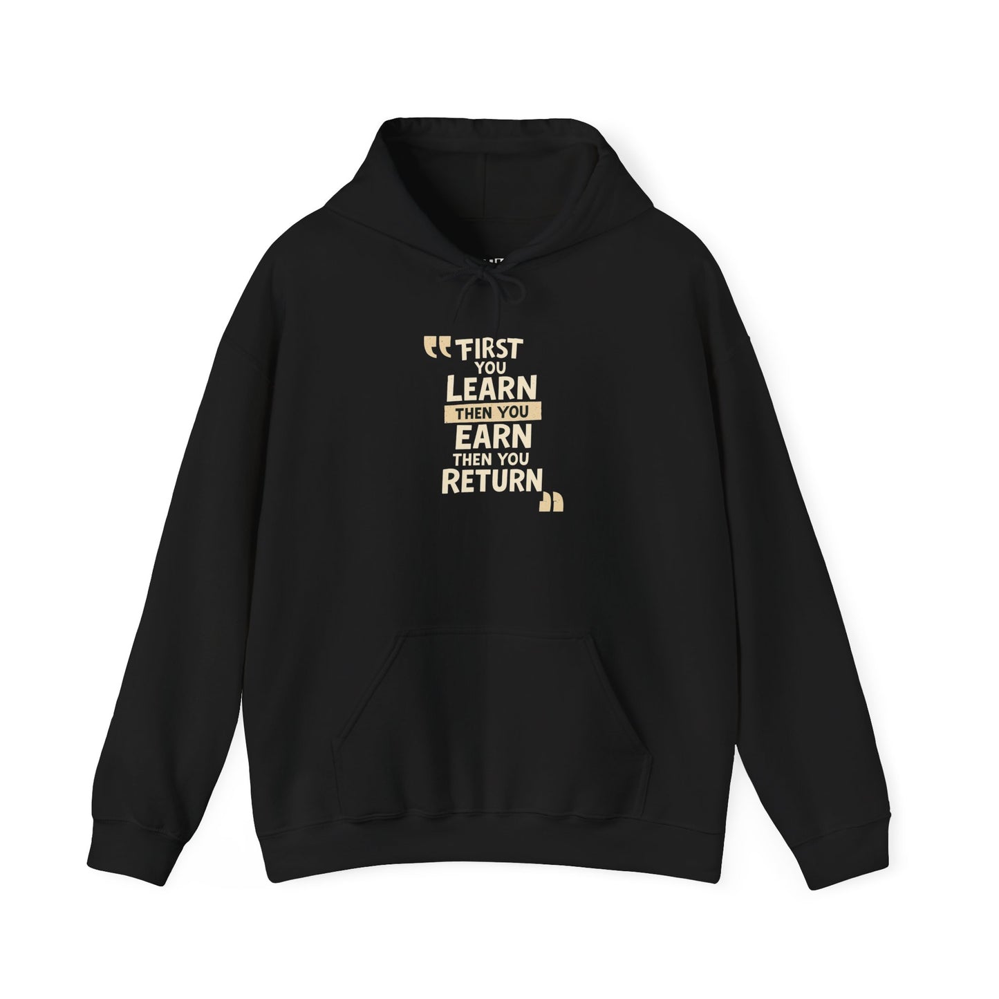 First You Learn Then You Earn Then You Return Hoodie — UNIK.