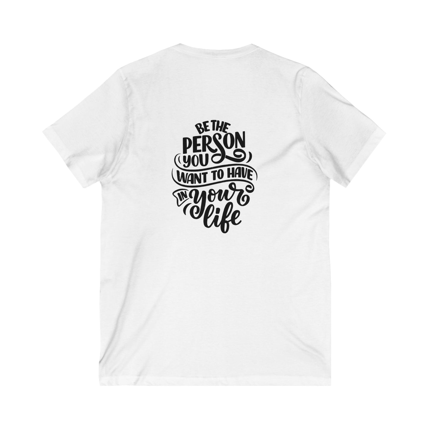 Be The Person You Want To Have In Your Life Tee — UNIK.