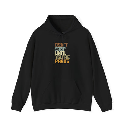Don't Stop Until You're Proud Hoodie — UNIK.