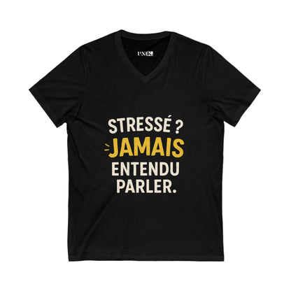 Stressé ? Jamais Entendu Parler Tee — UNIK.