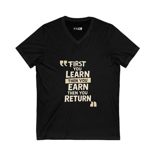 First You Learn Then You Earn Then You Return Tee — UNIK.