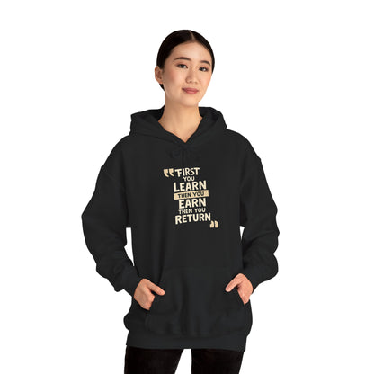 First You Learn Then You Earn Then You Return Hoodie — UNIK.