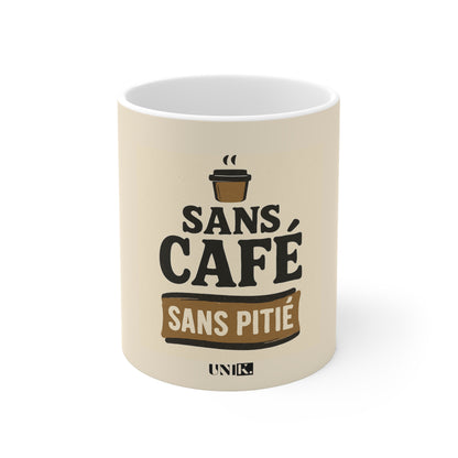 Sans Café Sans Pitié Mug — UNIK.
