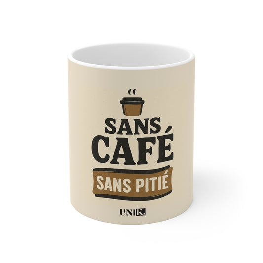 Sans Café Sans Pitié Mug — UNIK.
