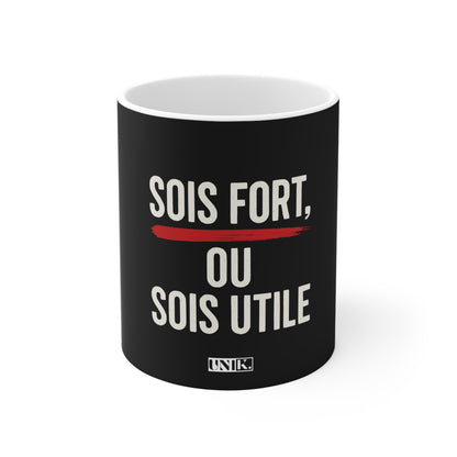 Sois Fort, ou Sois Utile Mug — UNIK.