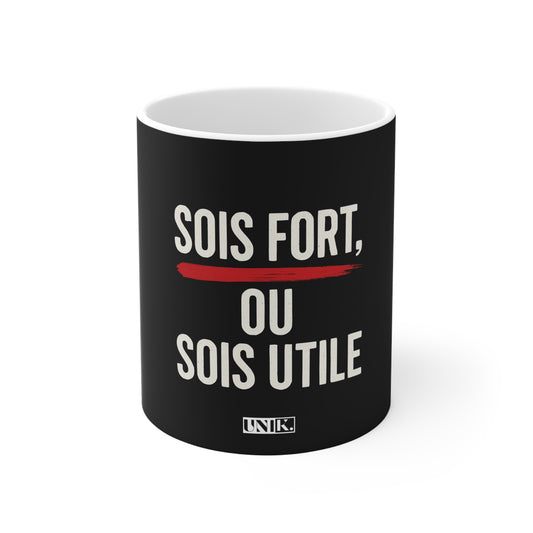 Sois Fort, ou Sois Utile Mug — UNIK.